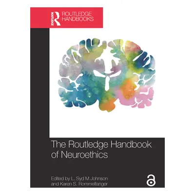 "The Routledge Handbook of Neuroethics" - "" ("Johnson L. Syd M.")