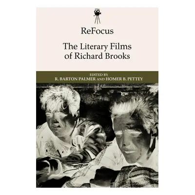 "Refocus: The Literary Films of Richard Brooks" - "" ("Palmer R. Barton")