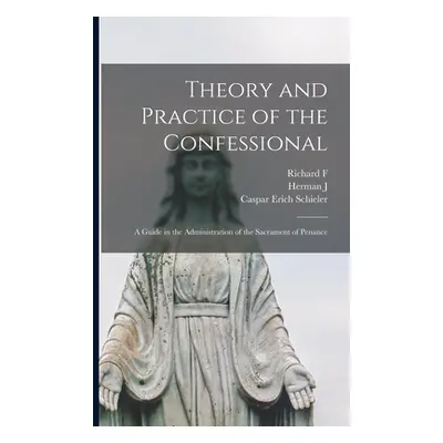 "Theory and Practice of the Confessional: A Guide in the Administration of the Sacrament of Pena