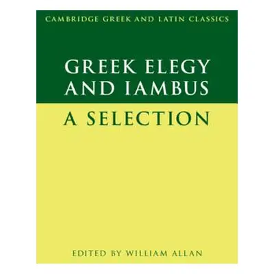 "Greek Elegy and Iambus: A Selection" - "" ("Allan William")