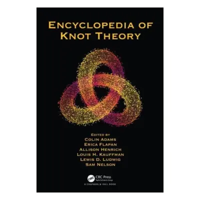 "Encyclopedia of Knot Theory" - "" ("Adams Colin")