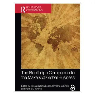 "The Routledge Companion to the Makers of Global Business" - "" ("Da Silva Lopes Teresa")