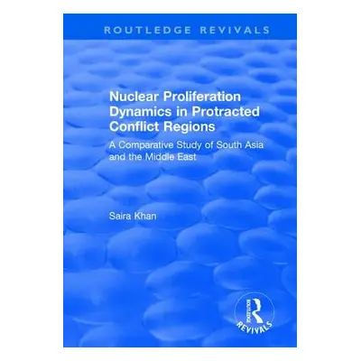 "Nuclear Proliferation Dynamics in Protracted Conflict Regions: A Comparative Study of South Asi