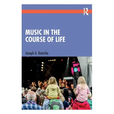 "Music in the Course of Life" - "" ("Kotarba Joseph A.")