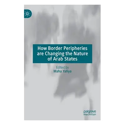 "How Border Peripheries Are Changing the Nature of Arab States" - "" ("Yahya Maha")