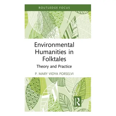 "Environmental Humanities in Folktales: Theory and Practice" - "" ("Porselvi P. Mary Vidya")