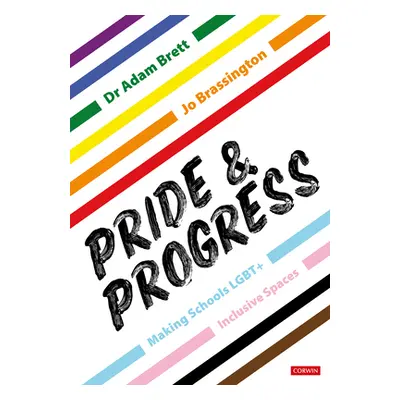 "Pride and Progress: Making Schools Lgbt+ Inclusive Spaces" - "" ("Brett Adam")