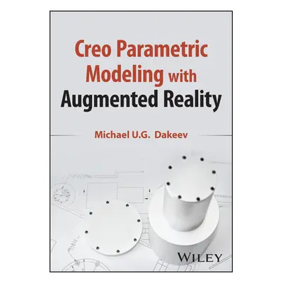 "Creo Parametric Modeling with Augmented Reality" - "" ("Dakeev Ulan")