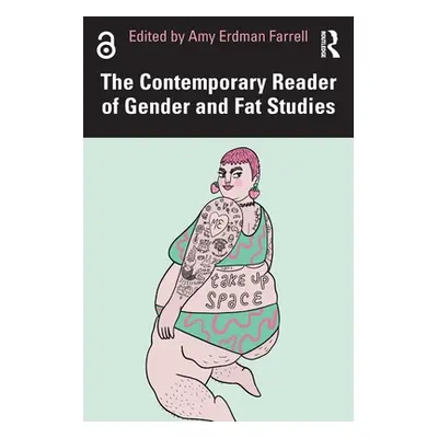 "The Contemporary Reader of Gender and Fat Studies" - "" ("Farrell Amy Erdman")