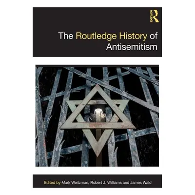 "The Routledge History of Antisemitism" - "" ("Weitzman Mark")