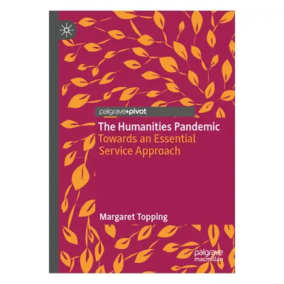 "The Humanities Pandemic: Towards a Front-Line Approach" - "" ("Topping Margaret")