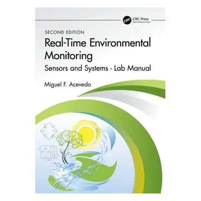 "Real-Time Environmental Monitoring: Sensors and Systems - Lab Manual" - "" ("Acevedo Miguel F."