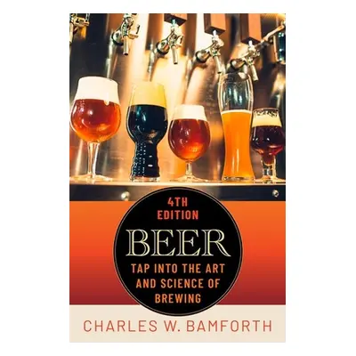 "Beer: Tap Into the Art and Science of Brewing" - "" ("Bamforth Charles W.")