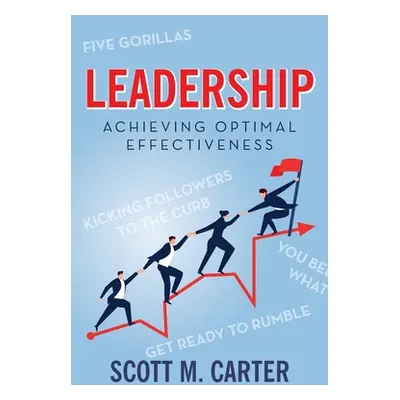 "Leadership: Achieving Optimal Effectiveness" - "" ("Carter Scott M.")