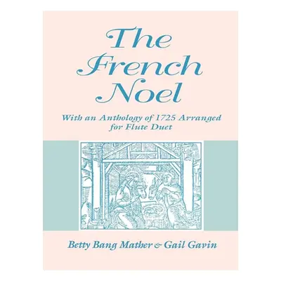 "The French Noel: With an Anthology of 1725 Arranged for Flute Duet" - "" ("Mather Betty Bang")