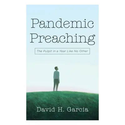 "Pandemic Preaching" - "" ("Garcia David H.")