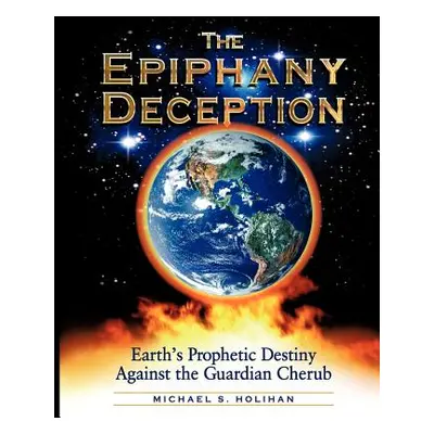 "The Epiphany Deception" - "" ("Holihan Michael S.")