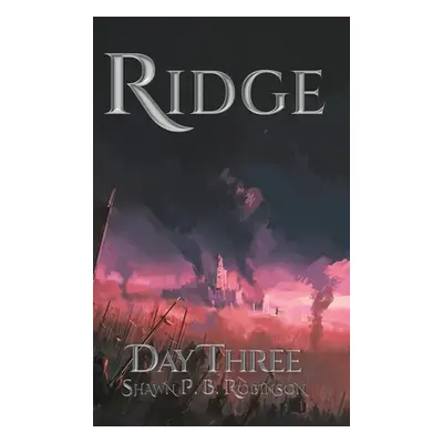 "Ridge: Day Three" - "" ("Robinson Shawn P. B.")