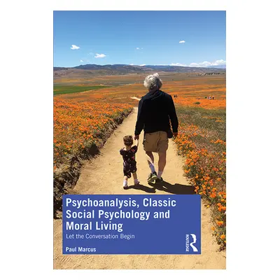 "Psychoanalysis, Classic Social Psychology and Moral Living: Let the Conversation Begin" - "" ("