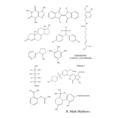 "Chemistry: A Novel (Textbook) - Volume 1" - "" ("Matthews R. Mark")