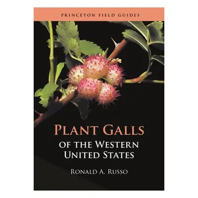 "Plant Galls of the Western United States" - "" ("Russo Ronald A.")