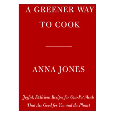 "One: Pot, Pan, Planet: A Greener Way to Cook for You and Your Family: A Cookbook" - "" ("Jones 