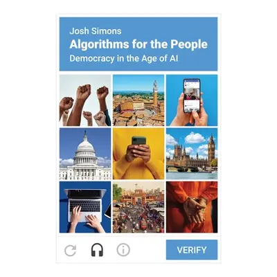 "Algorithms for the People: Democracy in the Age of AI" - "" ("Simons Josh")