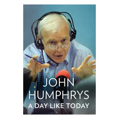 "Day Like Today" - "Memoirs" ("Humphrys John")