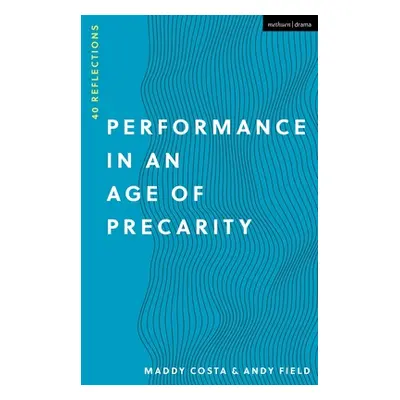 "Performance in an Age of Precarity: 40 Reflections" - "" ("Costa Maddy")