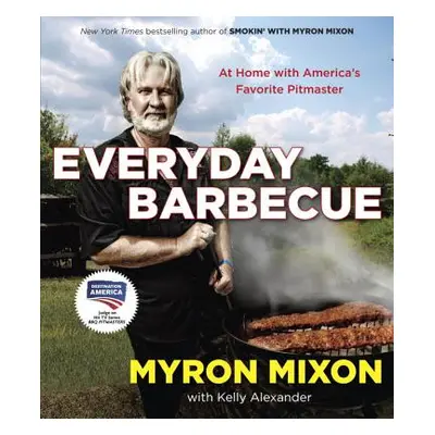 "Everyday Barbecue: At Home with America's Favorite Pitmaster: A Cookbook" - "" ("Mixon Myron")