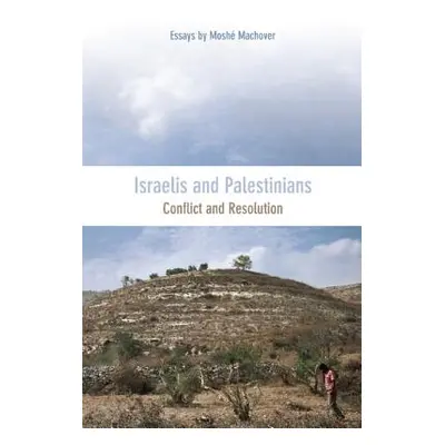 "Israelis and Palestinians: Conflict and Resolution" - "" ("Machover Mosh")