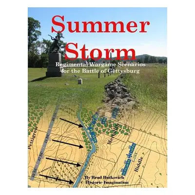 "Summer Storm: Regimental Wargame Scenarios For the Battle of Gettysburg" - "" ("Butkovich Brad"