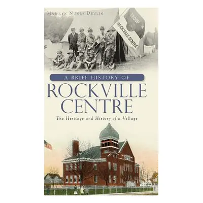 "A Brief History of Rockville Centre: The History and Heritage of a Village" - "" ("Devlin Maril