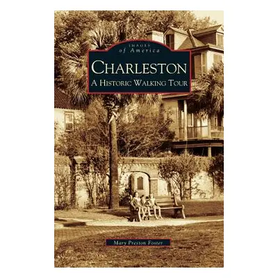 "Charleston: A Historic Walking Tour" - "" ("Preston Foster Mary")