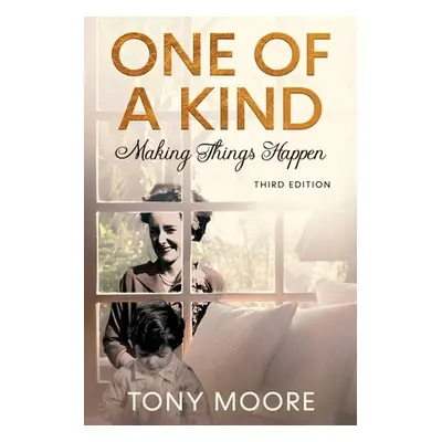 "One Of A Kind: Making Things Happen" - "" ("Moore Tony")