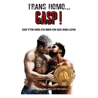 "Trans Homo...Gasp! Gay Ftm and Cis Men on Sex and Love" - "" ("Ben-Zeev Avi")