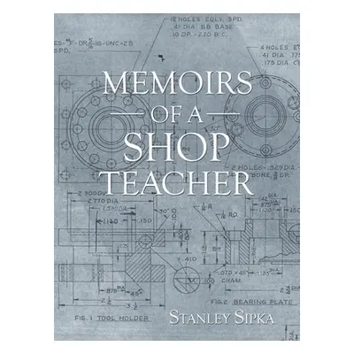 "Memoirs of a Shop Teacher (B/W Version)" - "" ("Sipka Stanley")