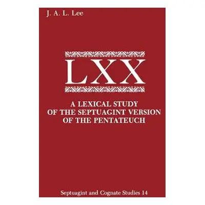 "A Lexical Study of the Septuagint Version of the Pentateuch" - "" ("Lee J. a. L.")