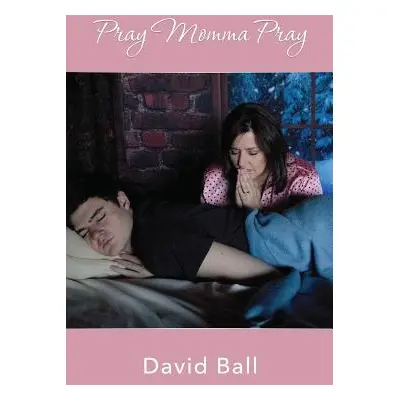 "Pray Momma Pray" - "" ("Ball David")