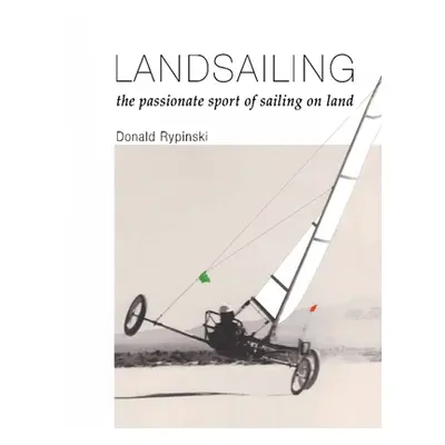 "Landsailing: The passionate sport of sailing on land" - "" ("Rypinski Donald")