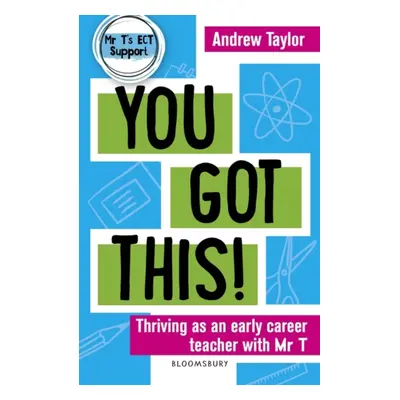 "You Got This!" - "Thriving as an early career teacher with Mr T" ("Taylor Andrew")