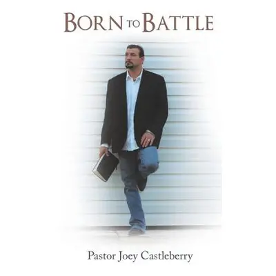 "Born to Battle" - "" ("Castleberry Pastor Joey")