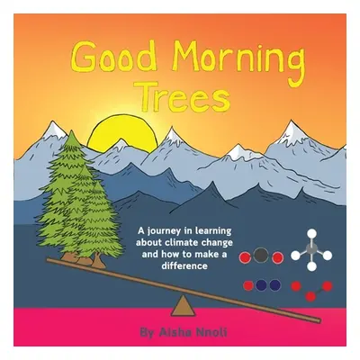 "Good Morning Trees: A journey in learning about climate change and how to make a difference" - 