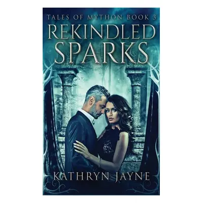 "Rekindled Sparks" - "" ("Jayne Kathryn")