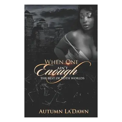 "When One Aint Enough: The Best of Both Worlds" - "" ("Autumn Authoress")