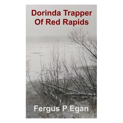 "Dorinda Trapper of Red Rapids" - "" ("Egan Fergus P.")