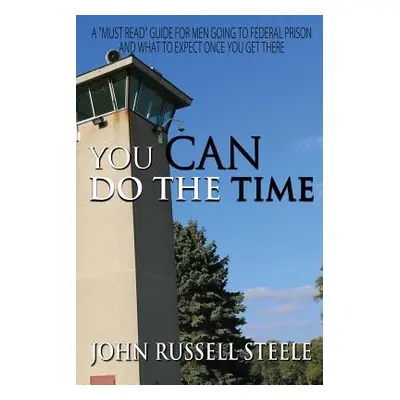 "Going To Federal Prison?: I've Been There. You're Going. Read This Book!" - "" ("Steele John Ru