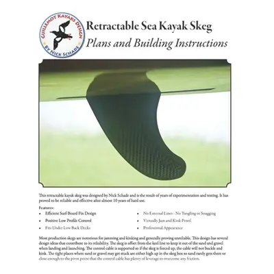 "Retractable Sea Kayak Skeg: Plans and Building Instructions" - "" ("Schade Nick")