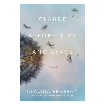 "Claude Before Time and Space: Poems" - "" ("Emerson Claudia")