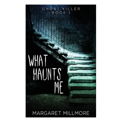 "What Haunts Me" - "" ("Millmore Margaret")